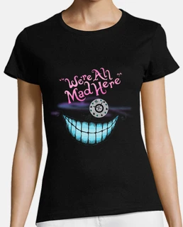 We are all mad here -Alice in wonderland