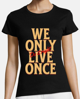 we only live once life live the bi