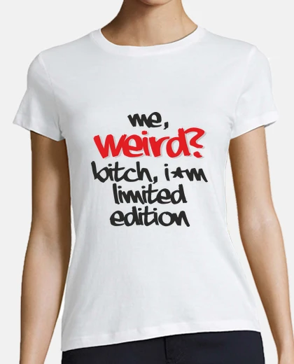 Tee-shirt Weird not, limited edition