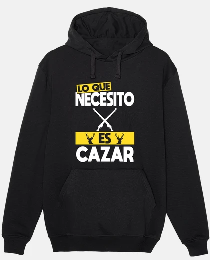 Hoodie what I need is to hunt