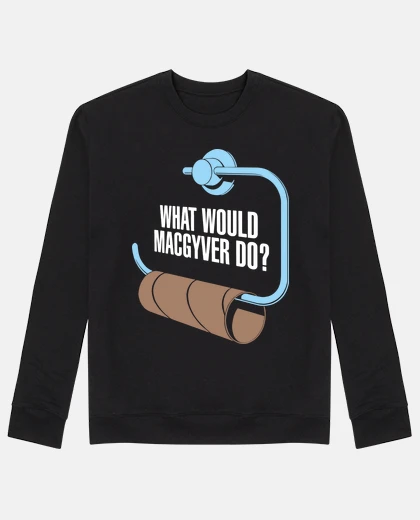 Hoodie What would macgyver do?