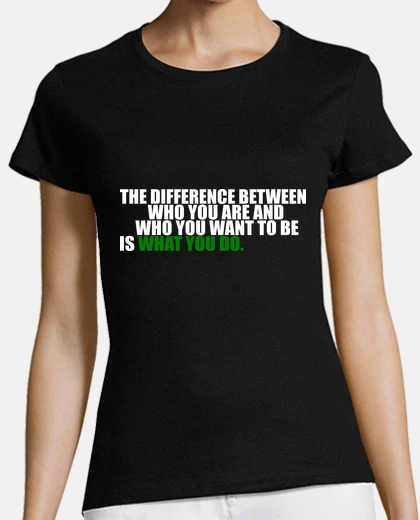 T-shirt What you do