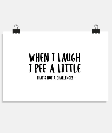 Poster When i laugh i pee a little gift funny