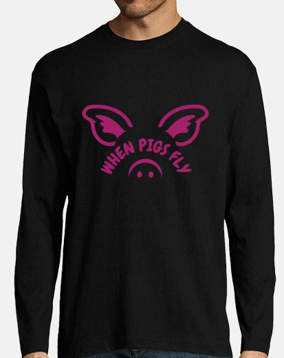 When pigs fly, camiseta manga larga hombre