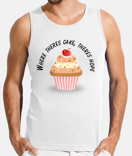 T-shirt Where theres cake theres hope