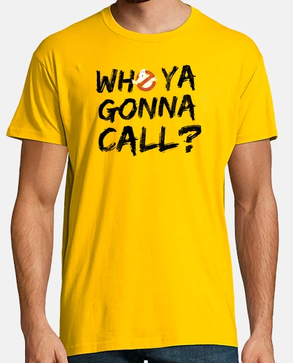Camiseta Who ya gonna call?