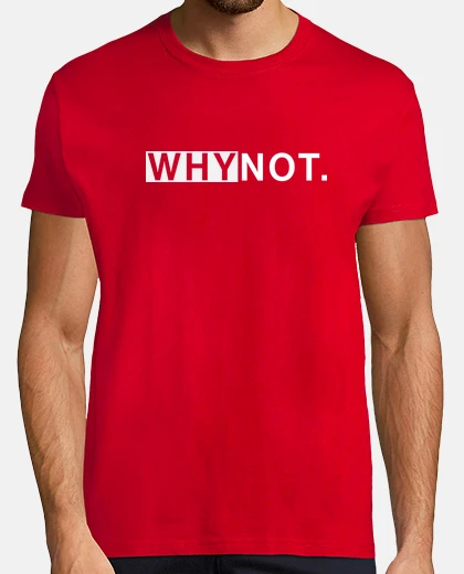 Playera Why not.