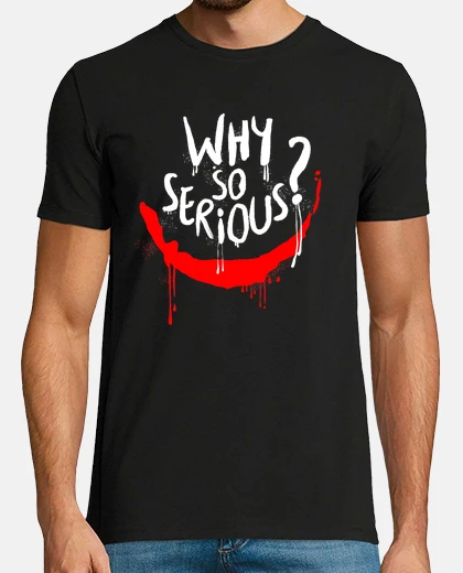 T-shirt why so serious