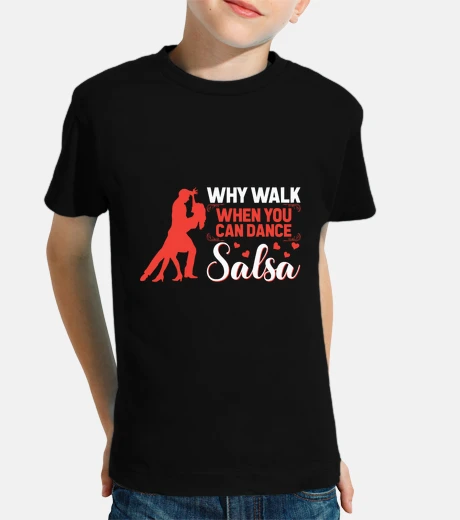 Kids Why Walk When You Can Dance Salsa