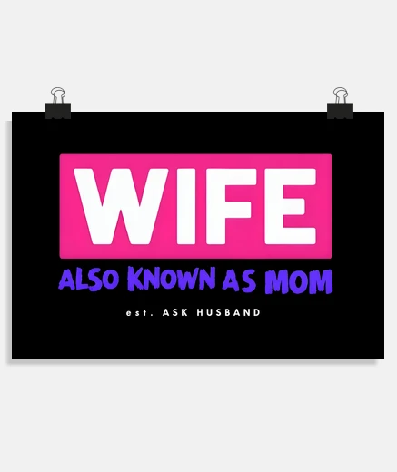 Poster Wife Also Known as Mom Est Ask Husband