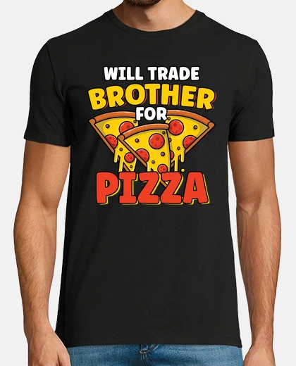 T-shirt will trade brother for pizza lover funny sibling pizza party