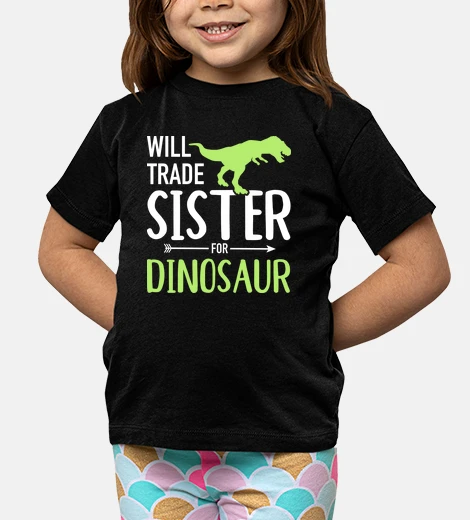 Kids will trade sister for dinosaur brother