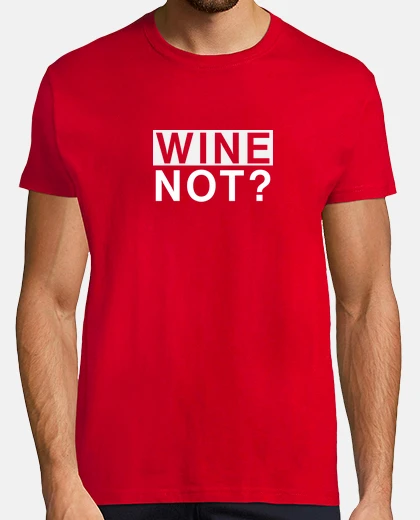 T-shirt wine not - wine lovers