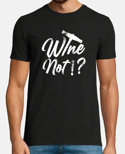 T-shirt wine not