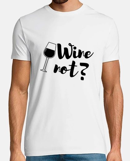 Tee-shirt wine not