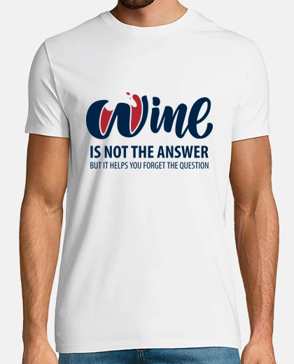 T-shirt wine not è la risposta