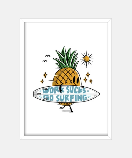Framed work sucks go surfing