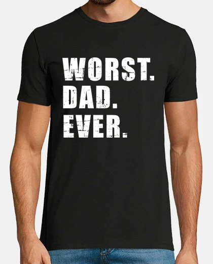 T-shirt Worst dad ever