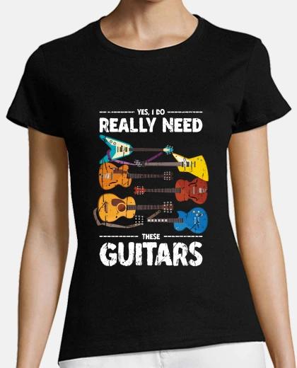 Playera yes i do really need these guitars