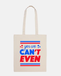Yes We Can't Even