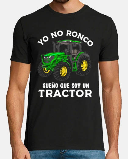 Camiseta Yo No Ronco Sueño Que Soy Un Tractor Agricultor Granjero Humor