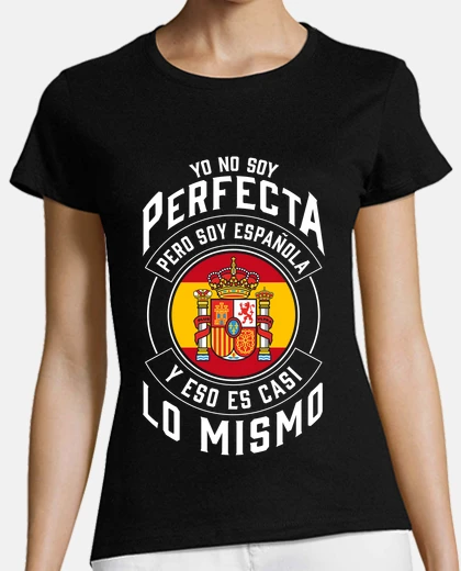 Playera Yo No Soy Perfecta Soy Española Bandera España