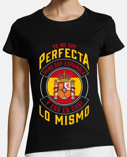 Playera Yo No Soy Perfecta Soy Española Bandera España