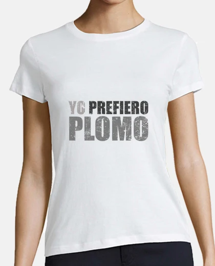 Camiseta Yo prefiero plomo