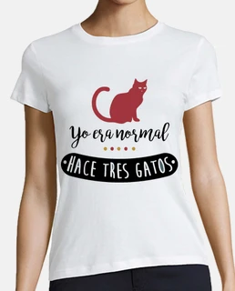 Yo era normal hace tres gatos