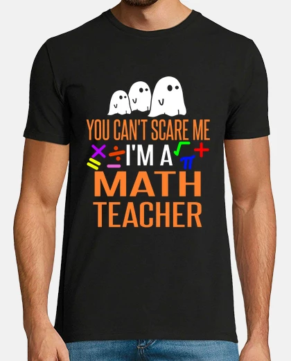 Camiseta You can't scare me. I'm a math teacher