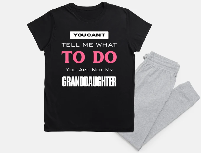 Pyjama You Cant Tell Me What To Do You Are Not My Granddaughter Funny Grandparents