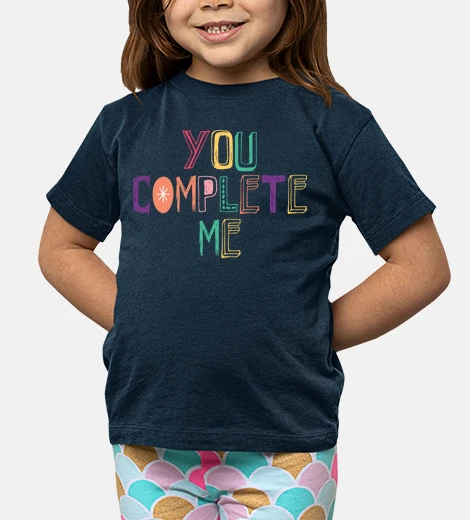 Kids you complete me