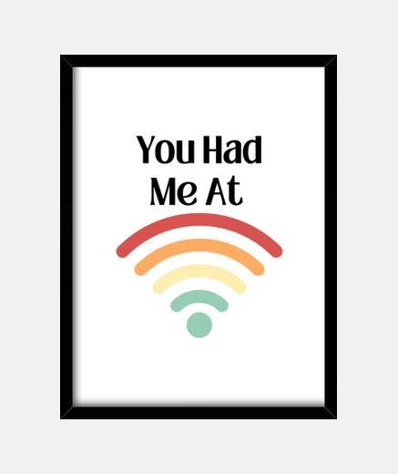 Framed You Had Me At Wifi