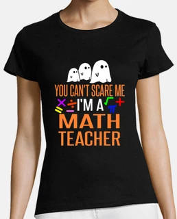 You can't scare me. I'm a math teacher