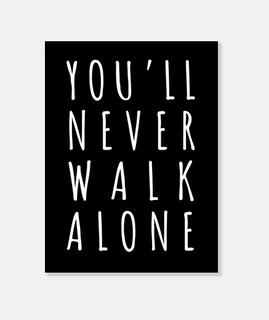You Never Walk Alone