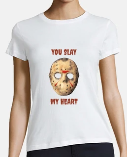 You slay my heart