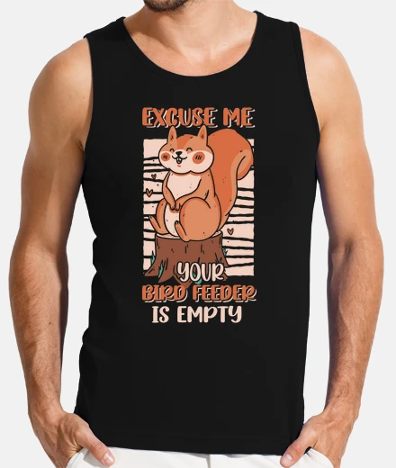 T-shirt Your Bird Feeder Is Empty Cute Squirrel