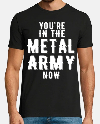 Playera youre in the metal army now