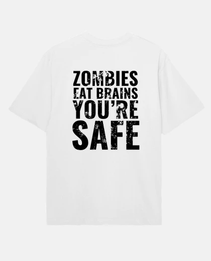 T-shirt zombies eat brains you are safe - oversized t-shirt